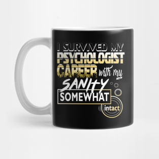 I Survived My Psychologist Career With My Sanity Intact Mug